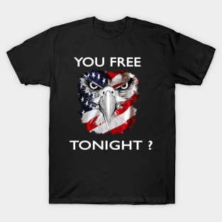 You are free tonight T-Shirt